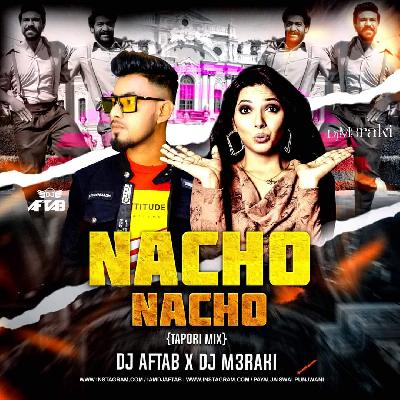 Nacho (Tapori Mix) DJ Aftab X DJ M3raki